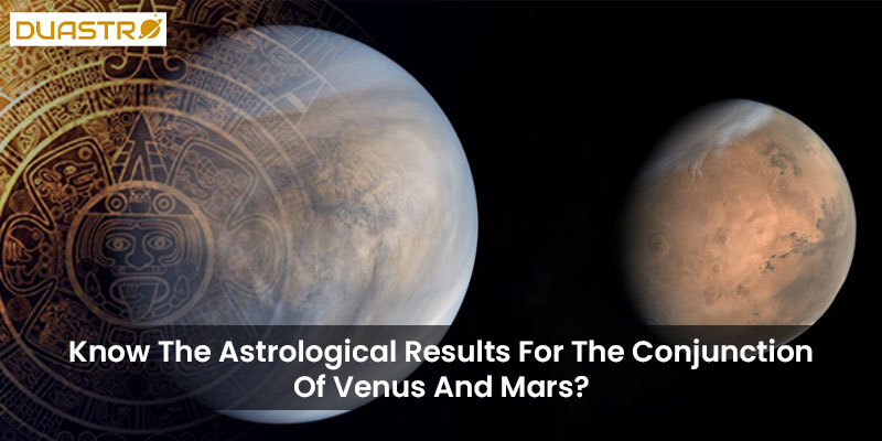 Explore astrological effects and results of Venus and Mars conjunction. Understand significance of this celestial alignment. Gain insights into impact on various aspects of life and relationships. 